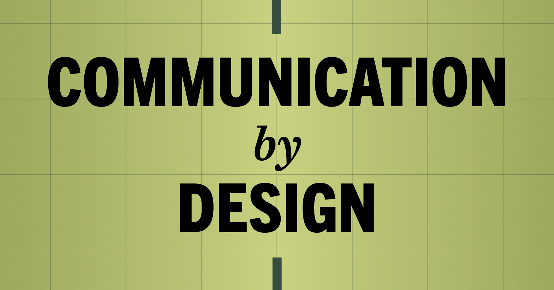 Communication by Design